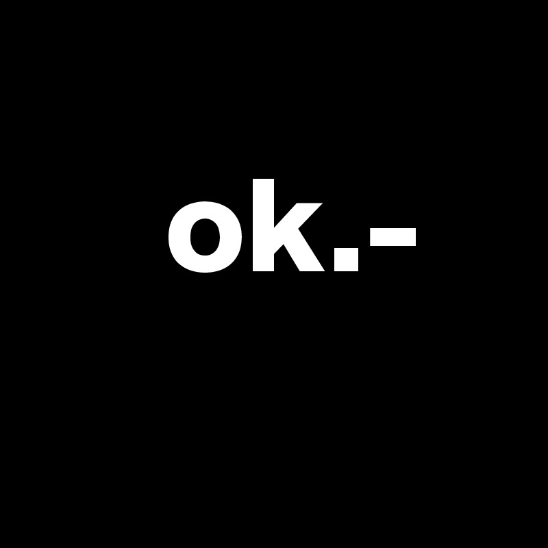       
     ok.- 