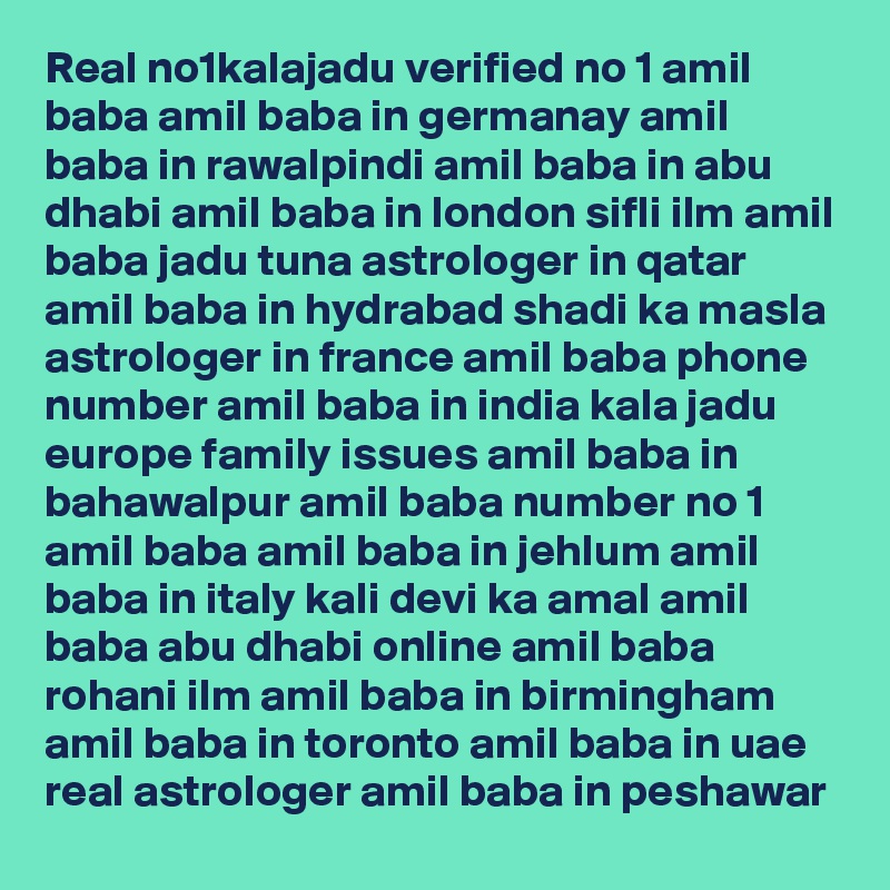 Real no1kalajadu verified no 1 amil baba amil baba in germanay amil baba in rawalpindi amil baba in abu dhabi amil baba in london sifli ilm amil baba jadu tuna astrologer in qatar amil baba in hydrabad shadi ka masla astrologer in france amil baba phone number amil baba in india kala jadu europe family issues amil baba in bahawalpur amil baba number no 1 amil baba amil baba in jehlum amil baba in italy kali devi ka amal amil baba abu dhabi online amil baba rohani ilm amil baba in birmingham amil baba in toronto amil baba in uae real astrologer amil baba in peshawar