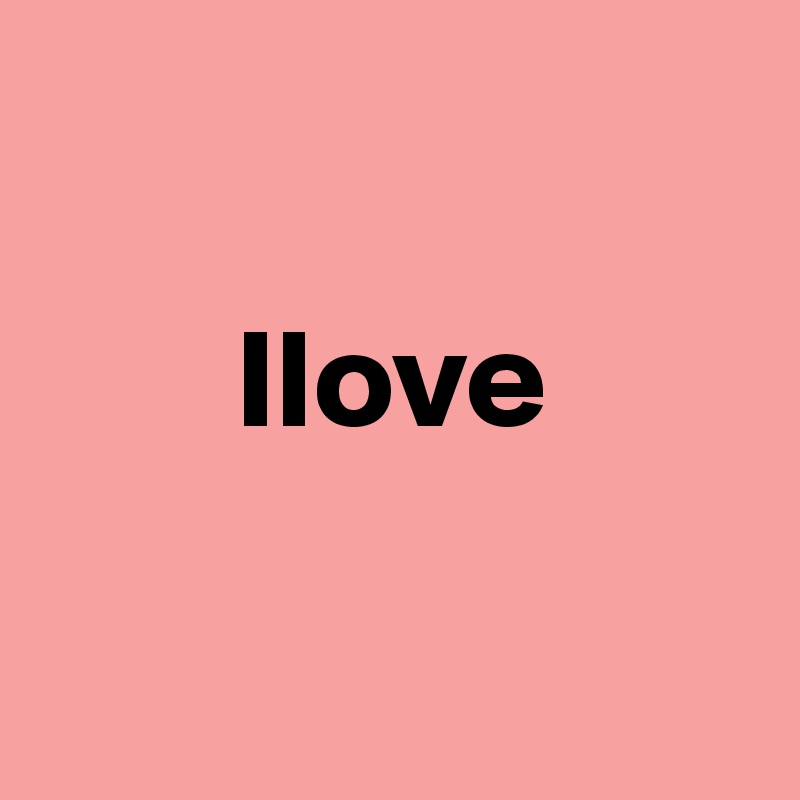 

       Ilove

