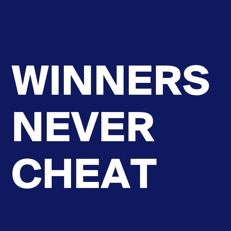 
WINNERS NEVER CHEAT 