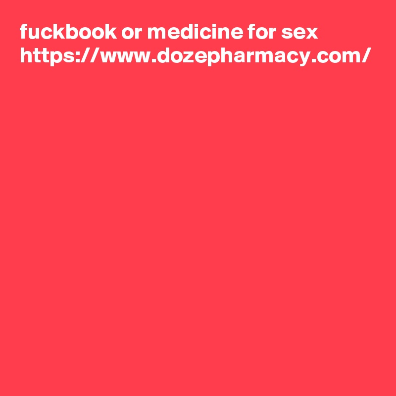 fuckbook or medicine for sex
https://www.dozepharmacy.com/


