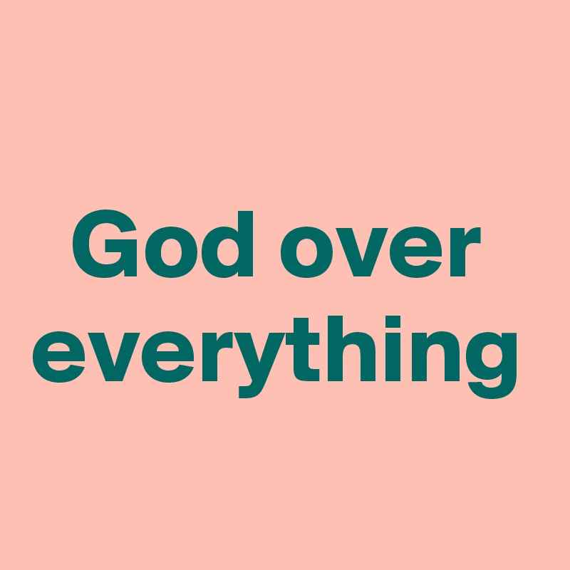God over everything