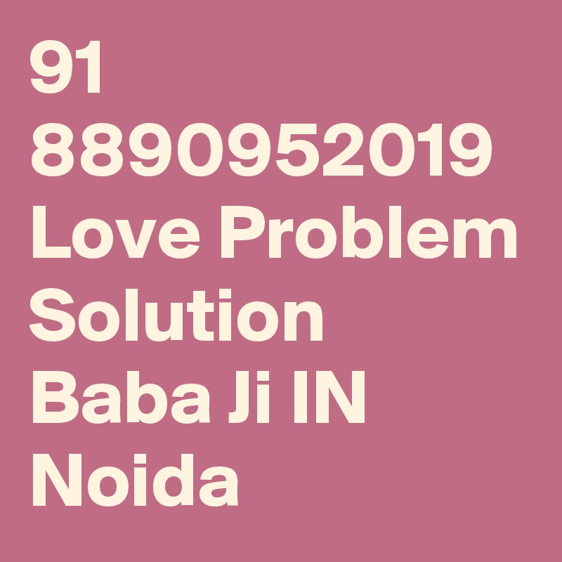 91 8890952019 Love Problem Solution Baba Ji IN Noida 