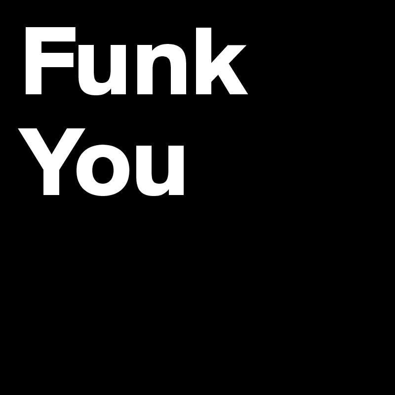Funk 
You