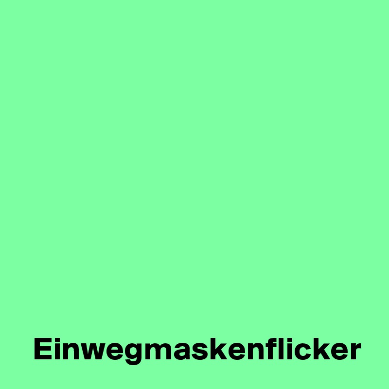 








  Einwegmaskenflicker