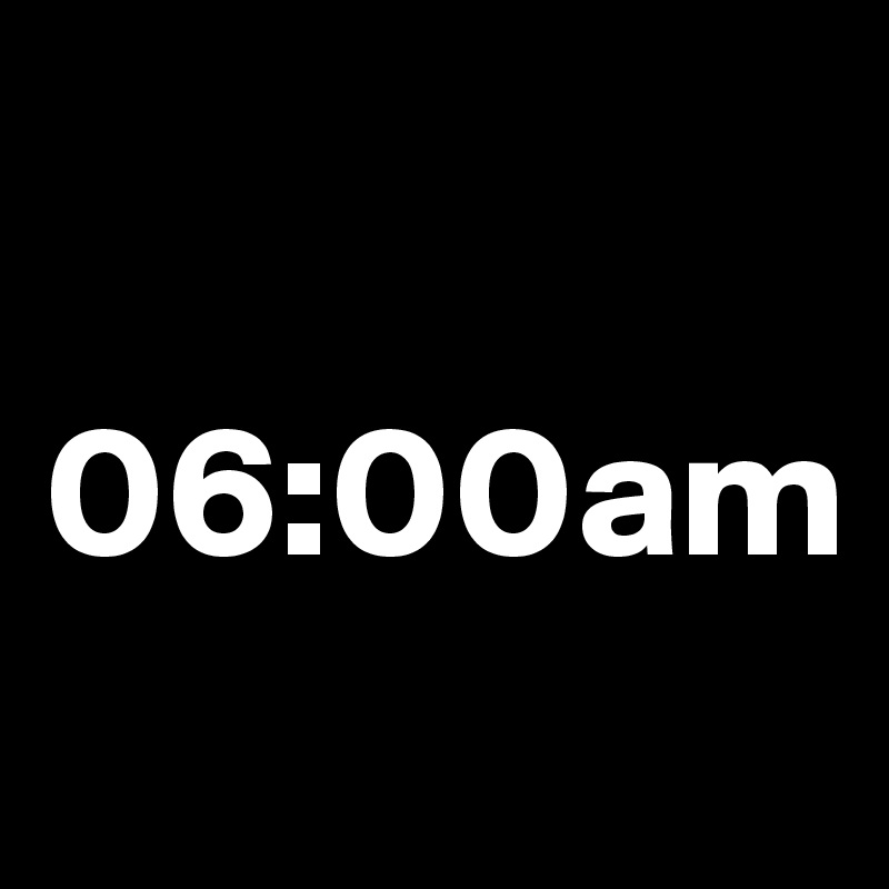 

06:00am
