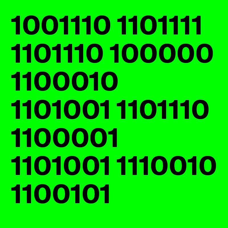 1001110 1101111 1101110 100000 1100010 1101001 1101110 1100001 1101001 1110010 1100101