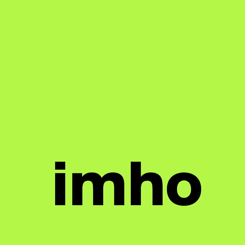 

   imho