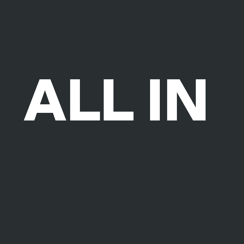 
 ALL IN 