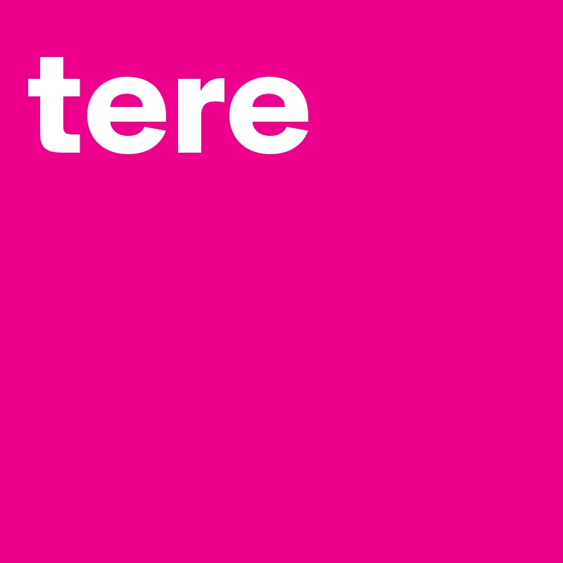 tere