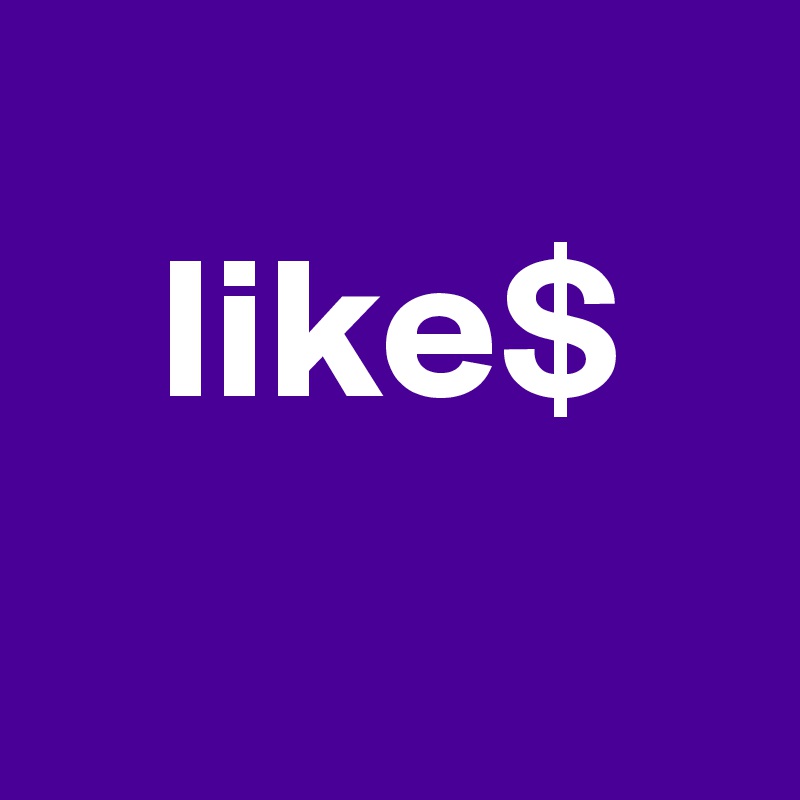 
   like$