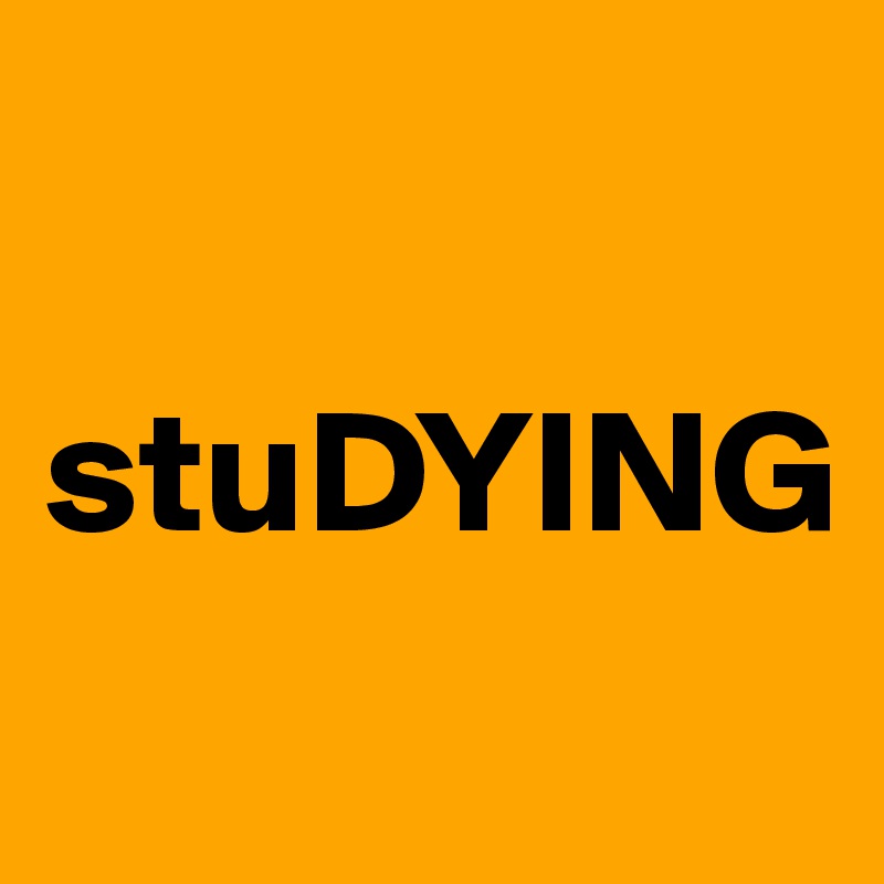 

stuDYING
