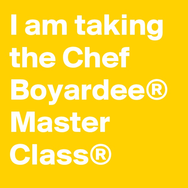 I am taking the Chef Boyardee® Master Class®