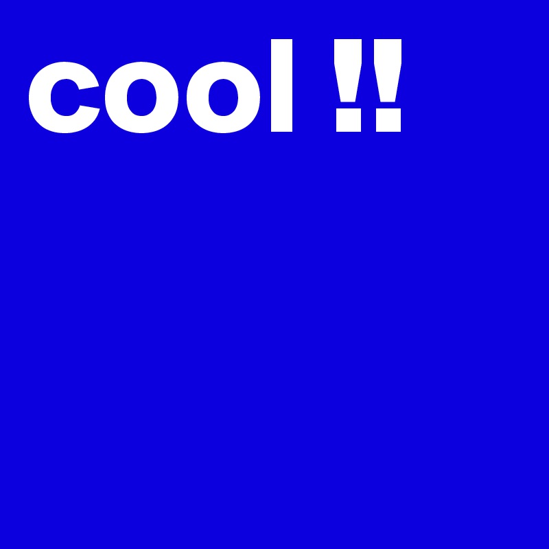 cool !! 