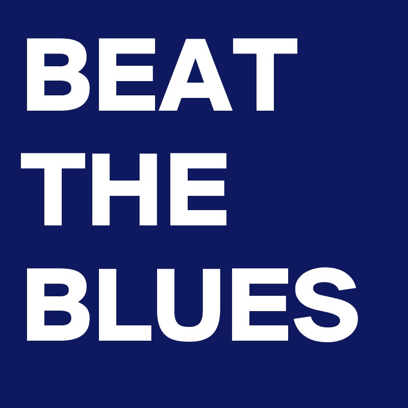 BEAT
THE
BLUES