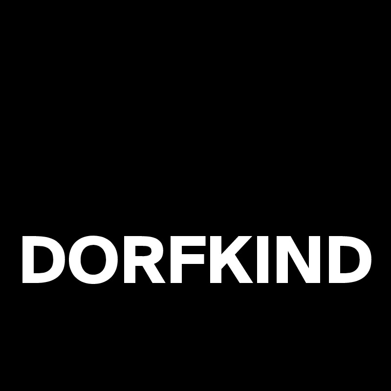 


DORFKIND