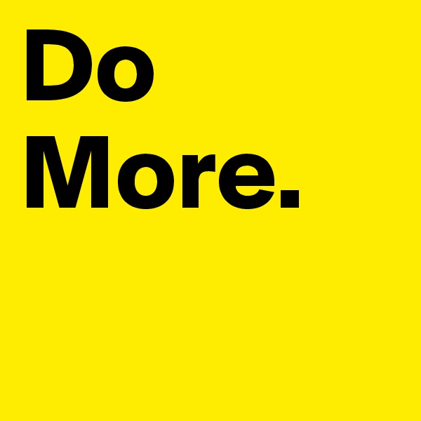 Do More.
