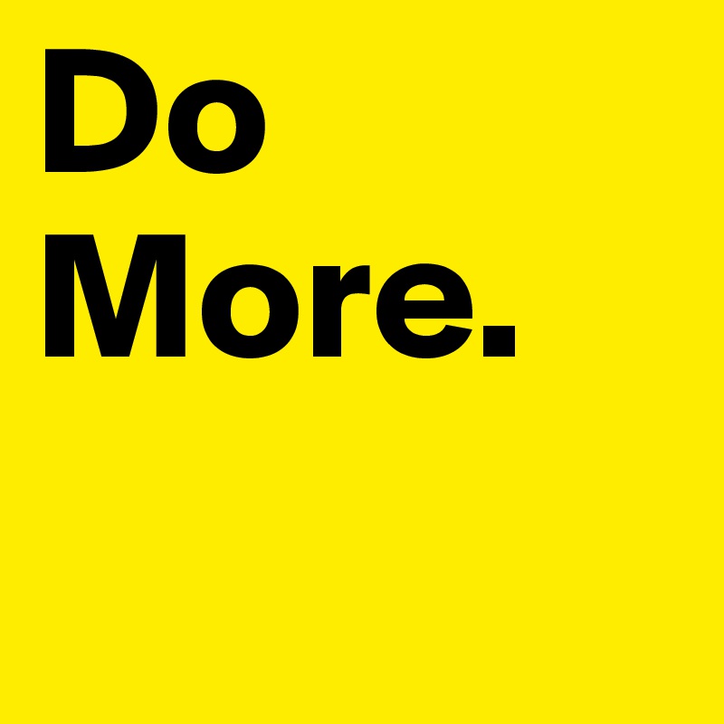 Do More.