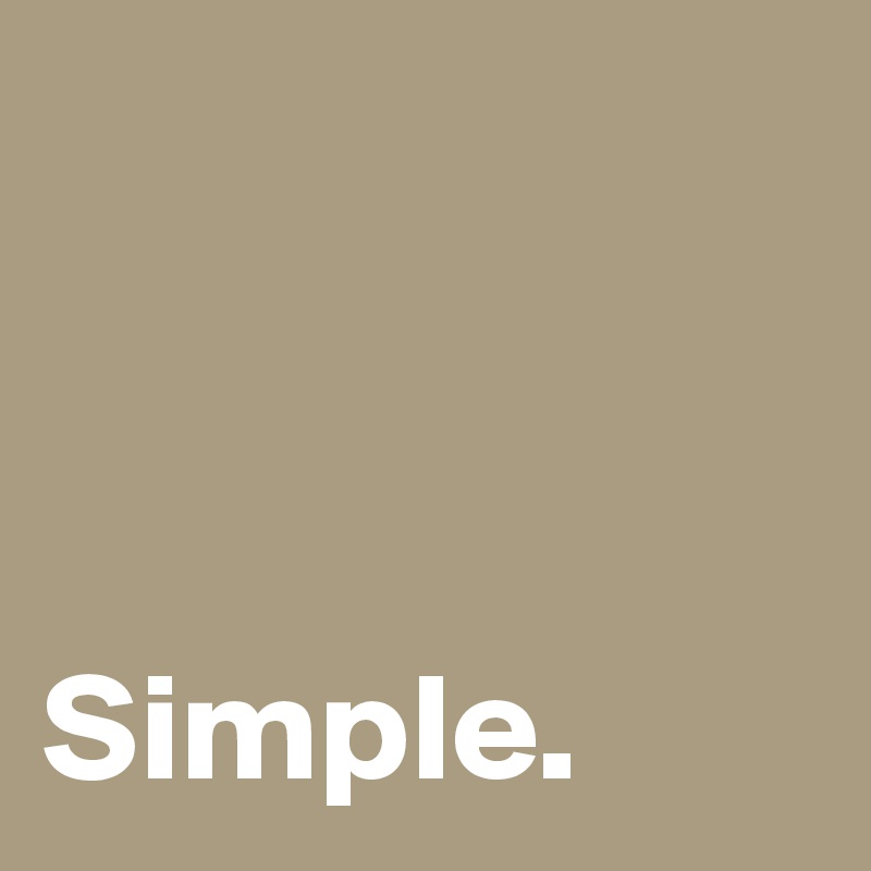 


                  Simple.