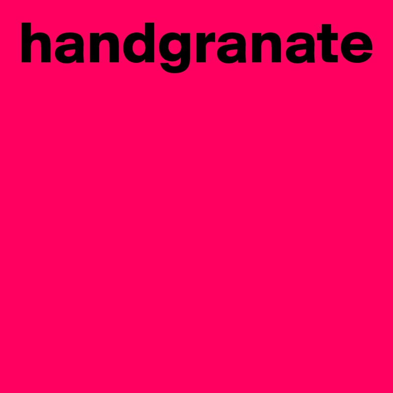 handgranate



