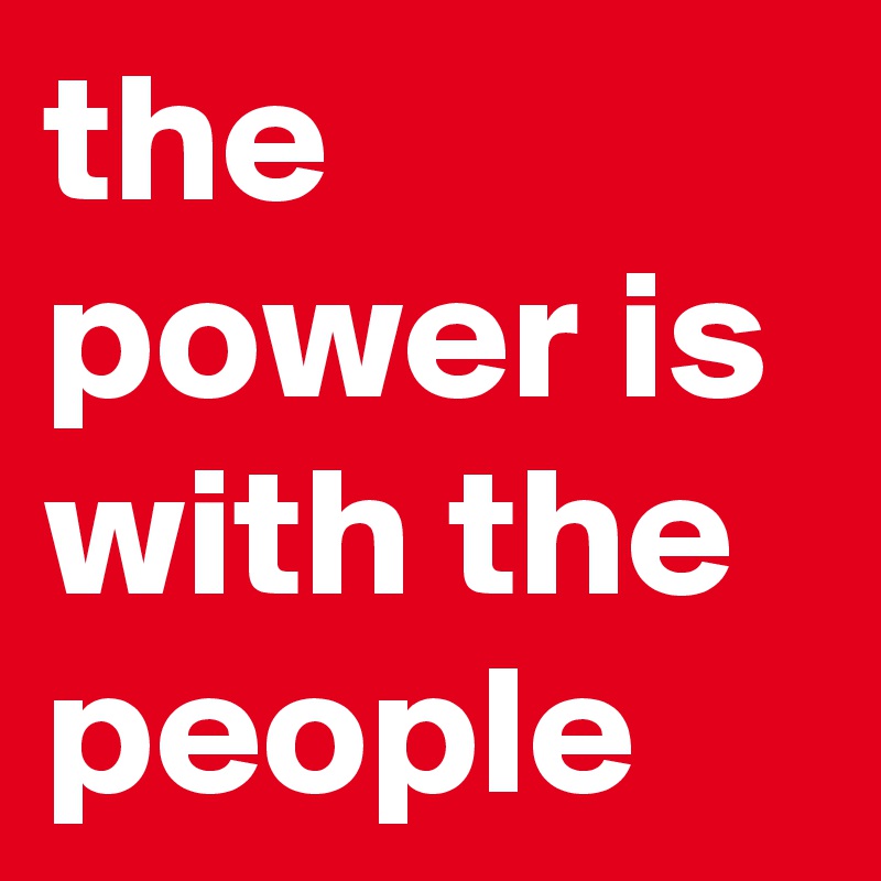 the power is with the people 