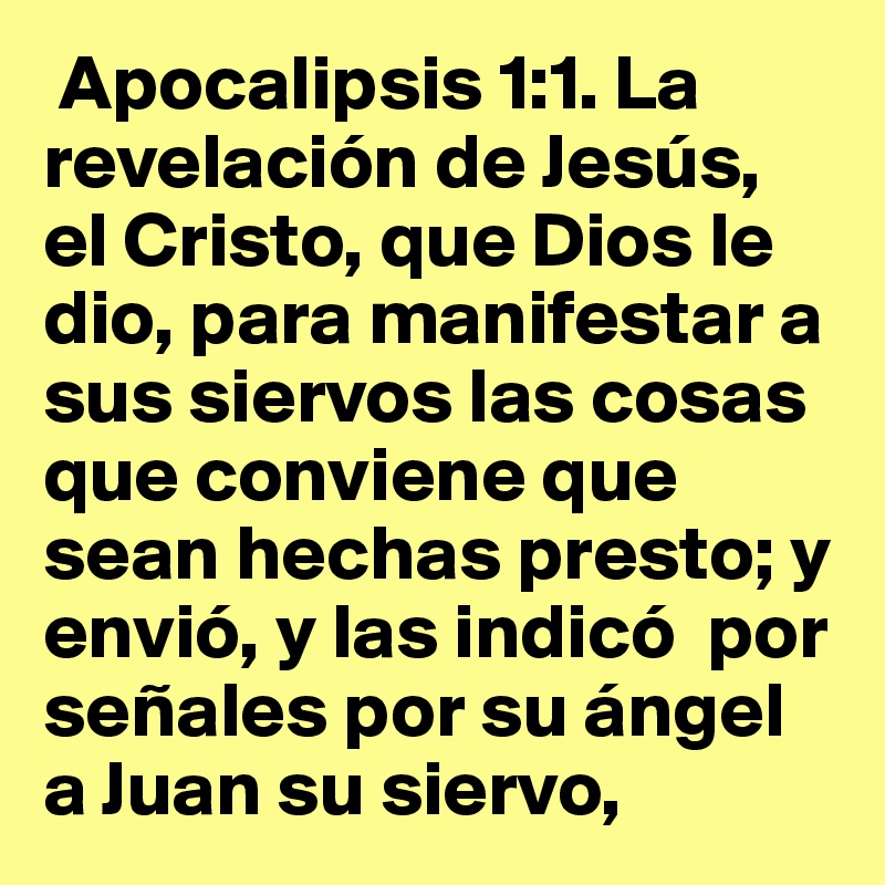 Apocalipsis 1:1. La revelación de Jesús, el Cristo, que Dios le dio, para  manifestar a