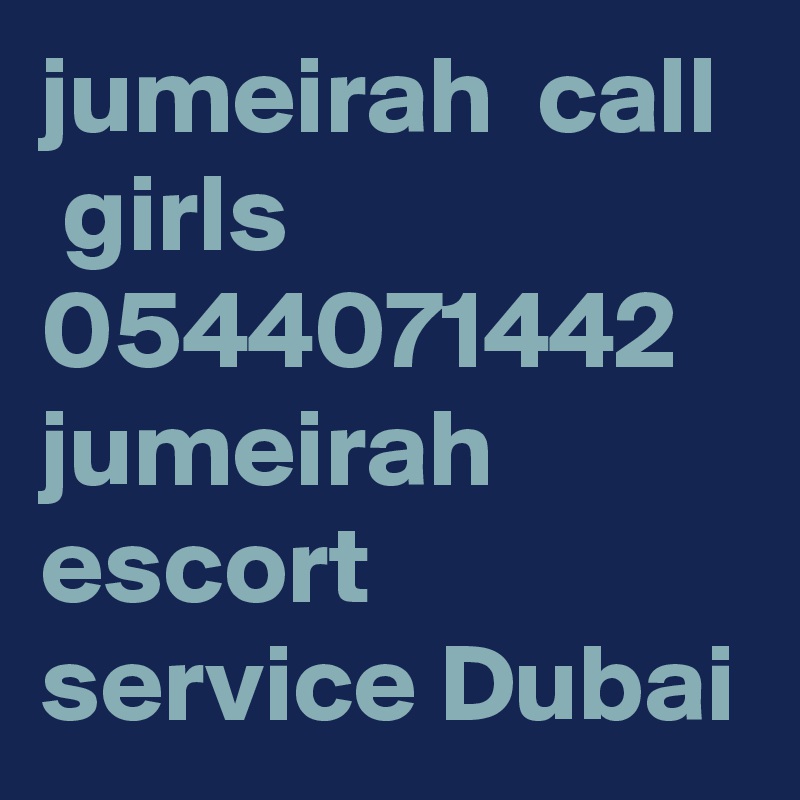 jumeirah  call  girls 0544071442 jumeirah  escort  service Dubai 