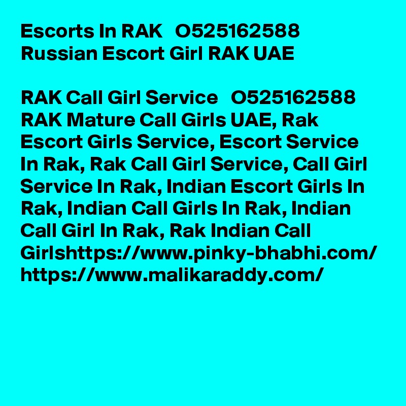 Escorts In RAK   O525162588   Russian Escort Girl RAK UAE

RAK Call Girl Service   O525162588   RAK Mature Call Girls UAE, Rak Escort Girls Service, Escort Service In Rak, Rak Call Girl Service, Call Girl Service In Rak, Indian Escort Girls In Rak, Indian Call Girls In Rak, Indian Call Girl In Rak, Rak Indian Call Girlshttps://www.pinky-bhabhi.com/ https://www.malikaraddy.com/