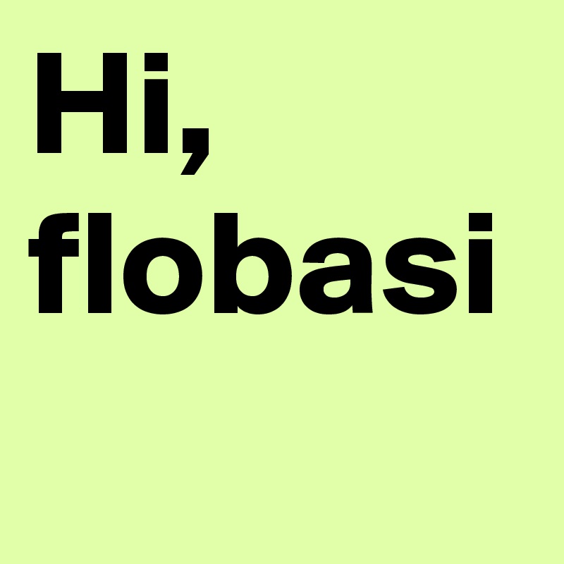 Hi, flobasi