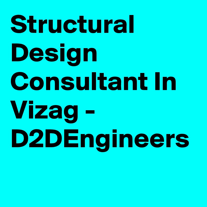 Structural Design Consultant In Vizag - D2DEngineers