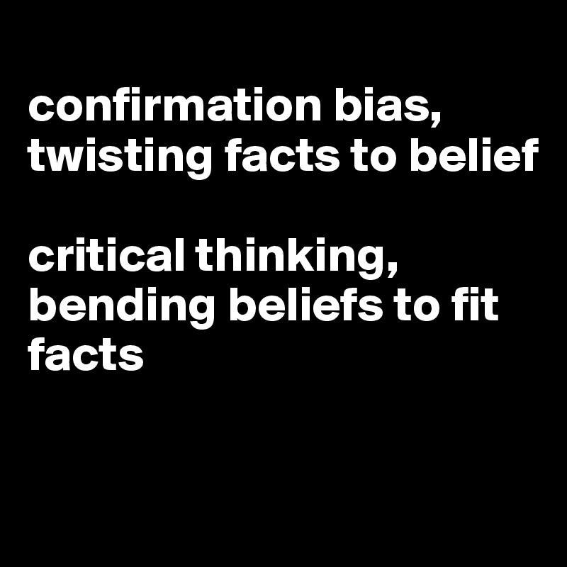 confirmation bias and critical thinking