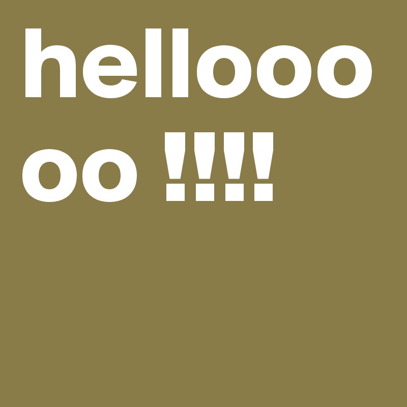 hellooooo !!!! 