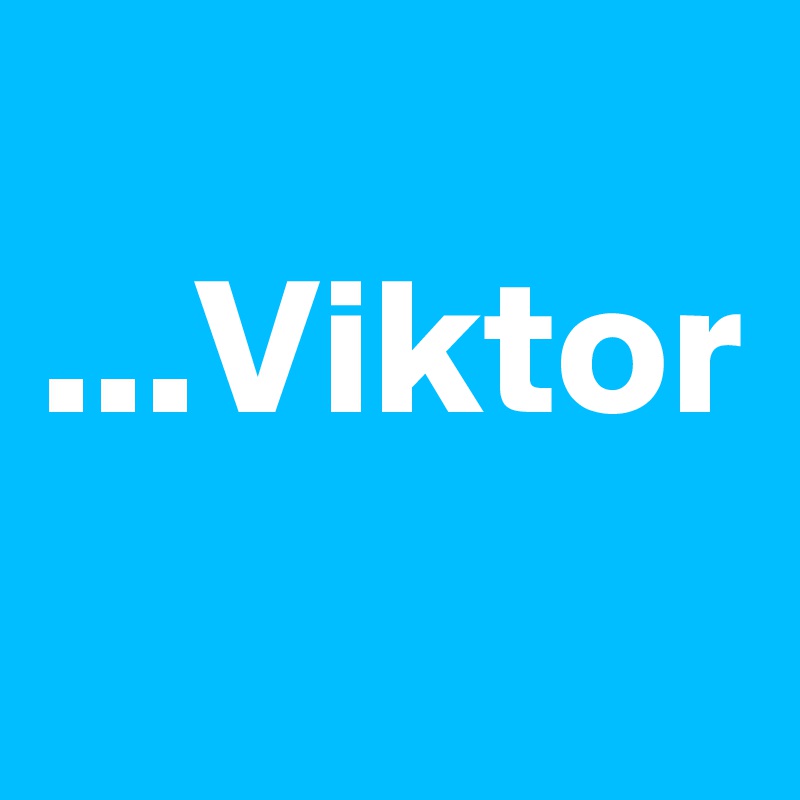 
...Viktor 