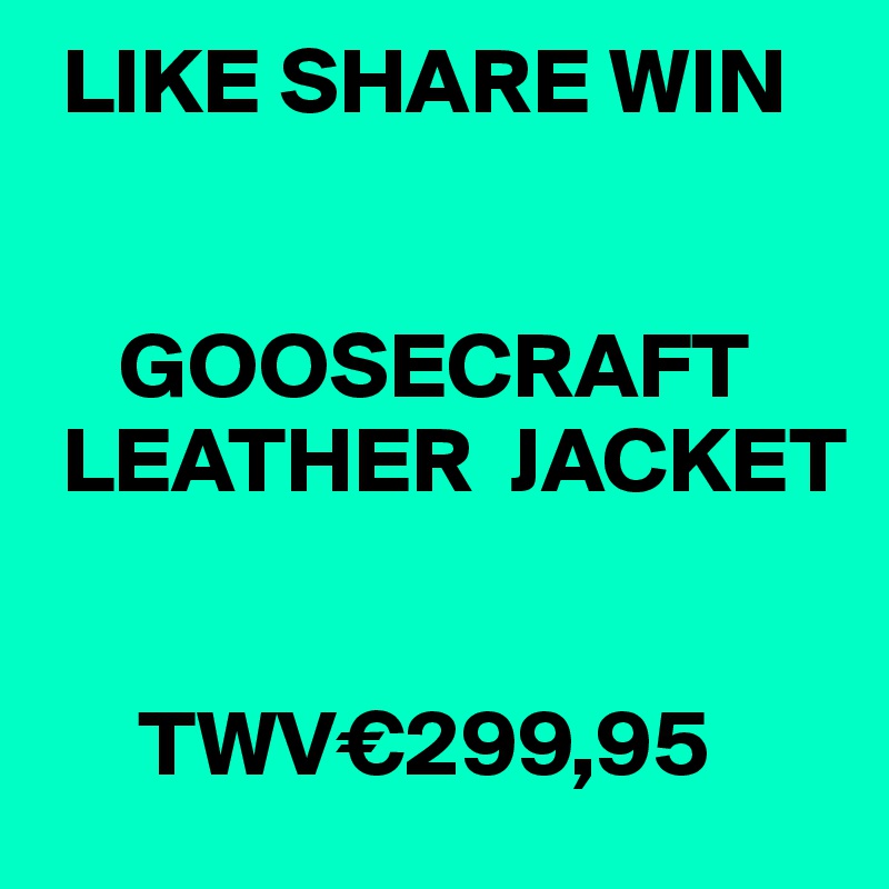  LIKE SHARE WIN

  
    GOOSECRAFT
 LEATHER  JACKET 
    

     TWV€299,95