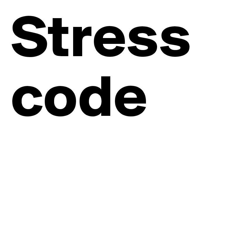 Stresscode