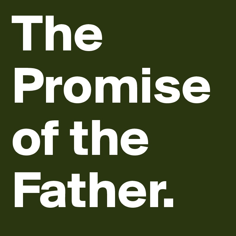 The Promise of the Father. 