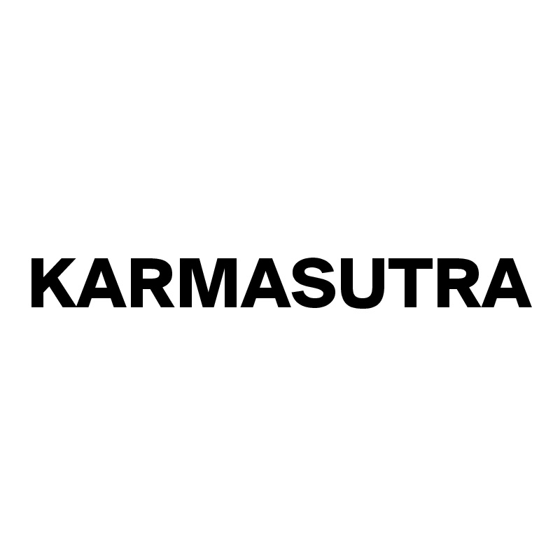 


KARMASUTRA

