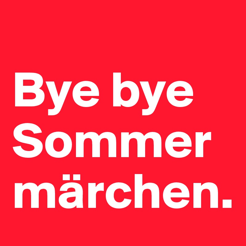 
Bye bye Sommermärchen.