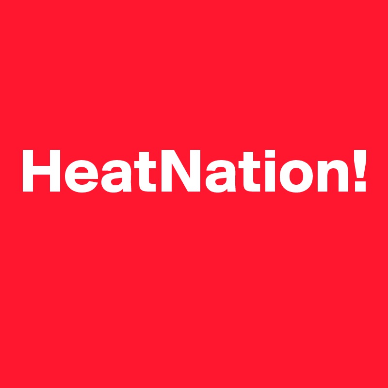 
    HeatNation!

 