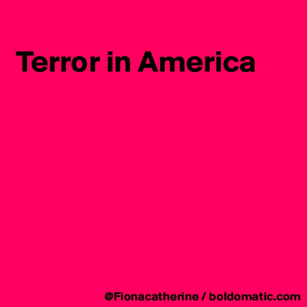 
Terror in America






