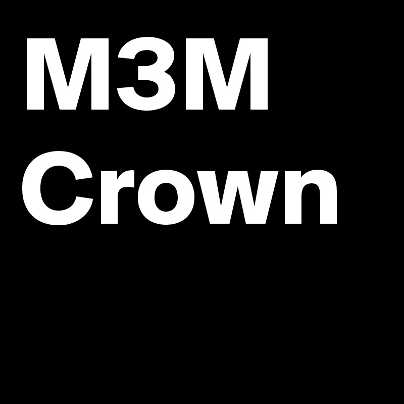 M3M Crown