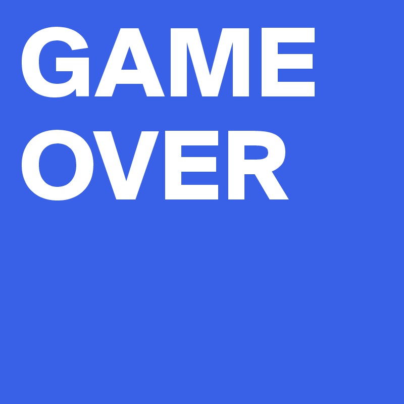 GAME
OVER