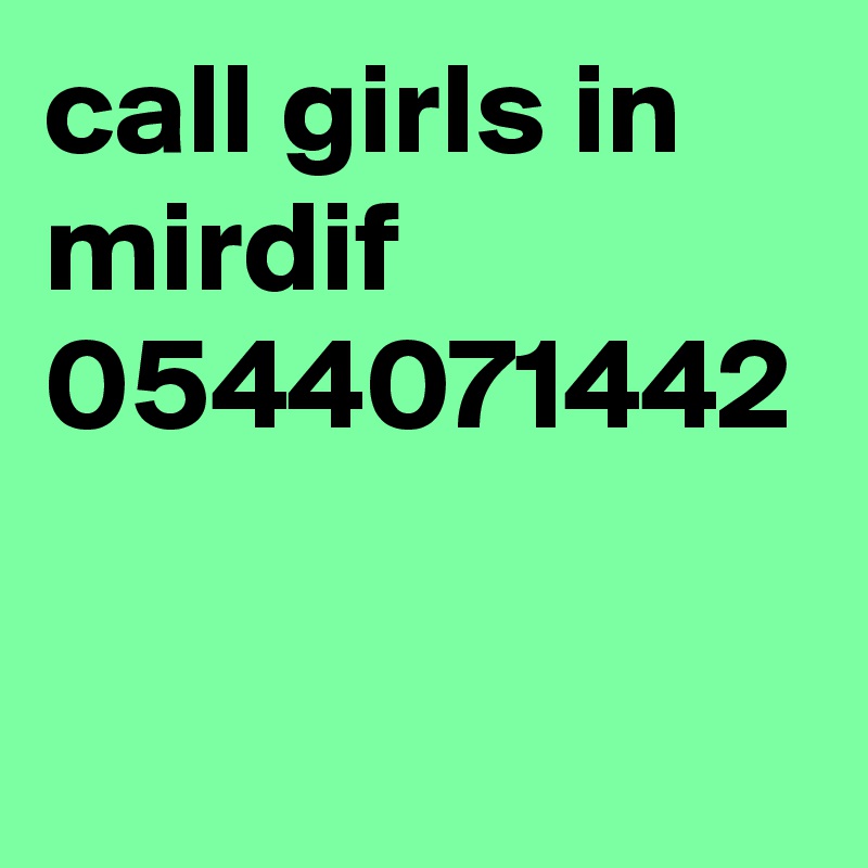 call girls in mirdif 0544071442