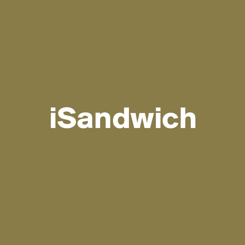 


      iSandwich


