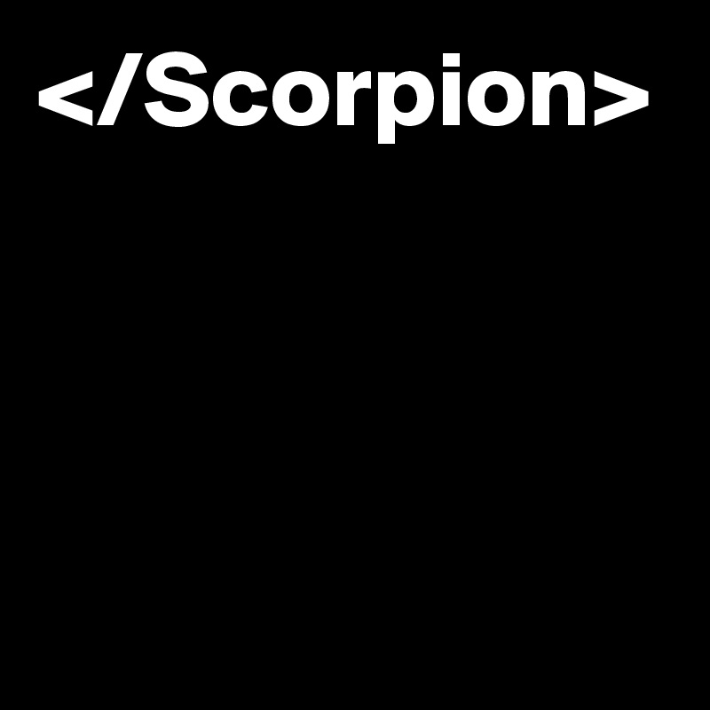 </Scorpion>