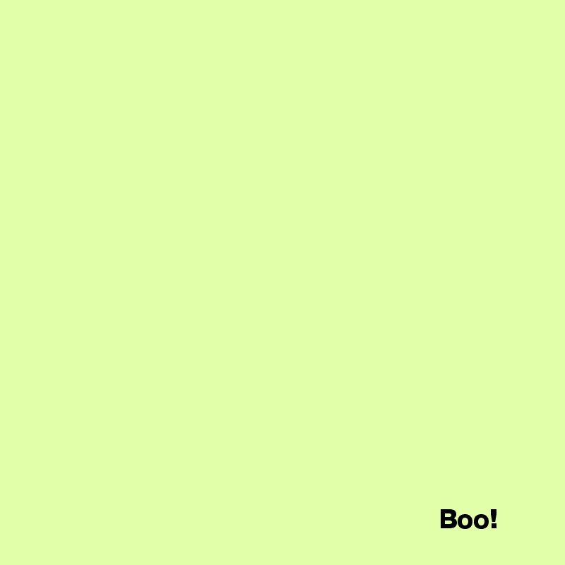 















                                                                         Boo!