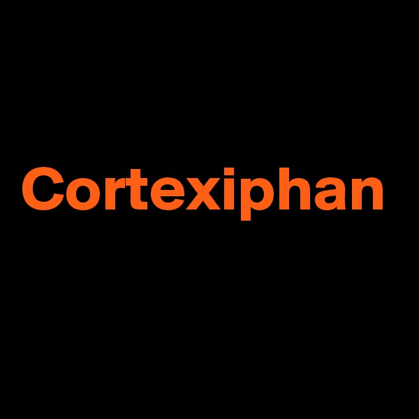 

Cortexiphan