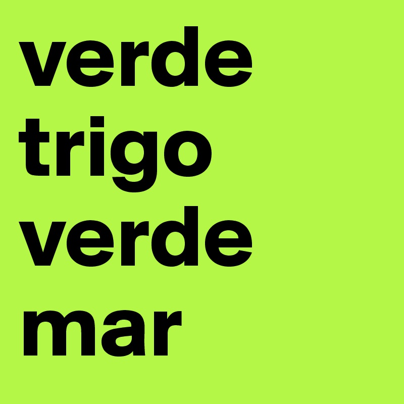 verde trigo 
verde mar