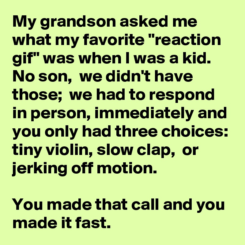 My grandson asked me what my favorite 
