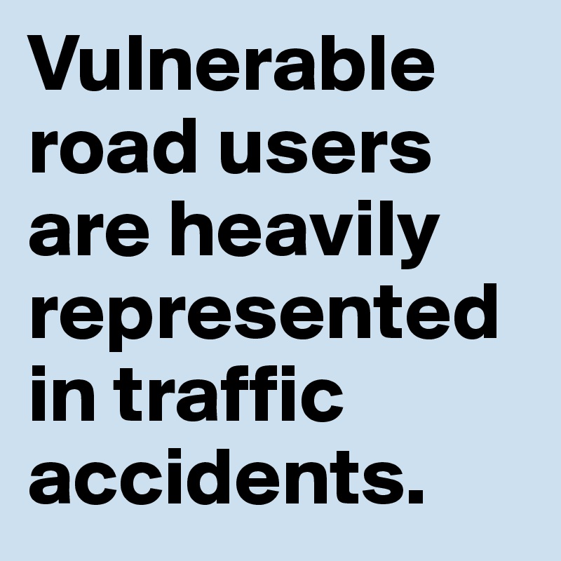 Vulnerable road users are heavily represented in traffic accidents.